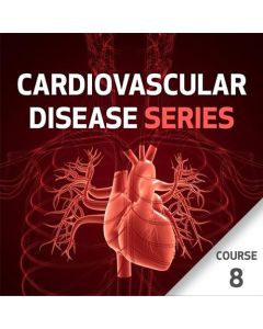 Cardiovascular Disease Series - Course 8