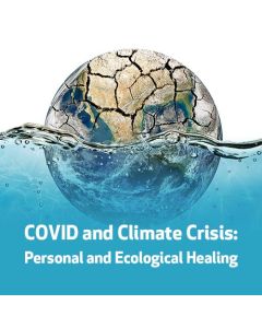 COVID and Climate Crisis: Personal and Ecological Healing