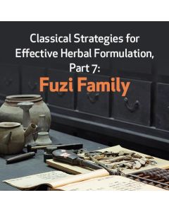 Classical Strategies for Effective Herbal Formulation, Part 7: Fuzi Family
