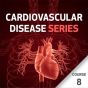 Cardiovascular Disease Series - Course 8